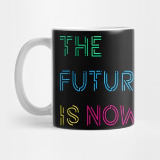 The Future Is Now Mug